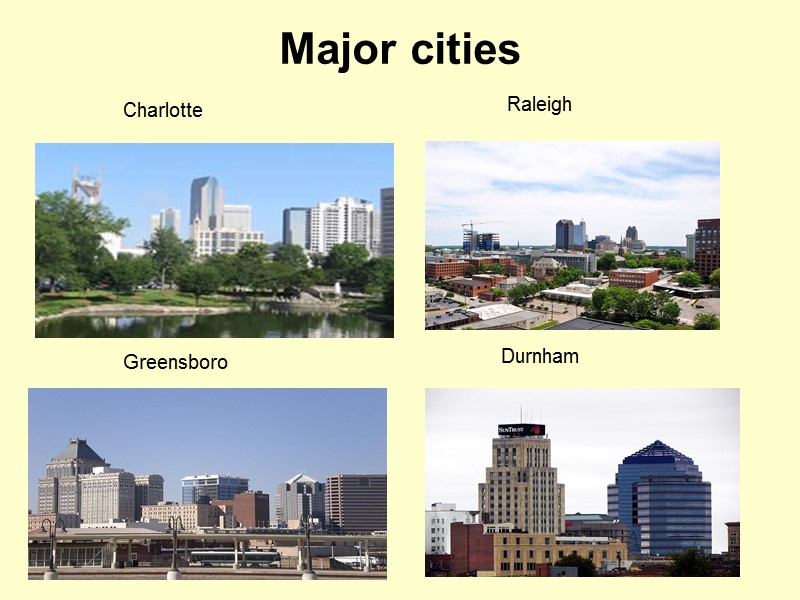 Major cities  Charlotte Raleigh Greensboro Durnham